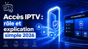 Illustration professionnelle sur l’accès IPTV, son rôle et son explication simple en 2026 avec interface IPTV Smarters Pro et design bleu futuriste.
