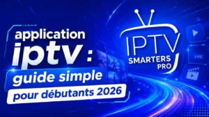 Application IPTV guide simple pour débutants 2026 avec visuel bleu IPTV Smarters Pro et design technologique moderne.