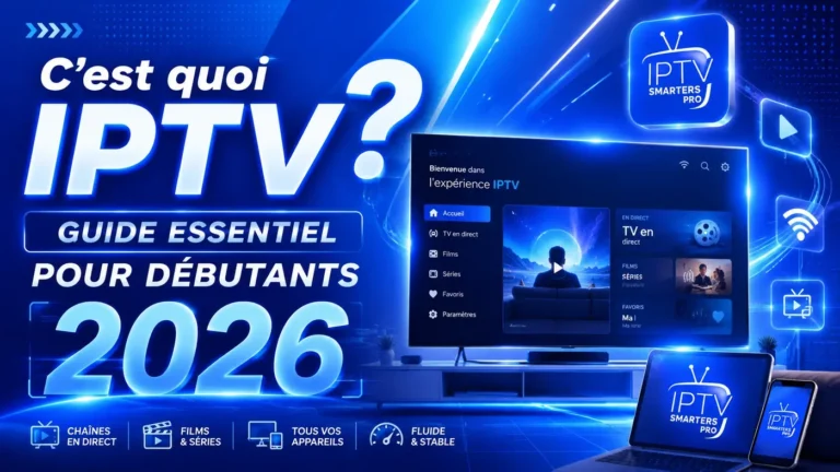 C’est quoi l’IPTV guide essentiel pour débutants 2026 avec interface IPTV Smarters Pro bleue et écran connecté futuriste