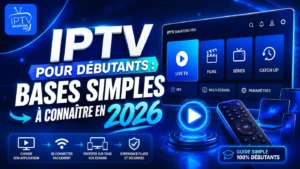 Image illustrant un guide IPTV pour débutants avec les bases simples à connaître en 2026, interface IPTV Smarters Pro et éléments de connexion.