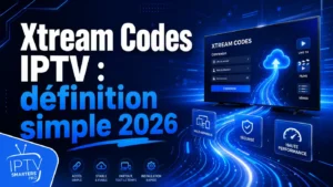 Xtream Codes IPTV définition simple 2026 avec interface de connexion IPTV, flux numérique bleu et design futuriste IPTV Smarters Pro