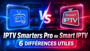 IPTV Smarters Pro ou Smart IPTV : comparaison de 6 différences utiles