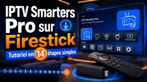 IPTV Smarters Pro sur Firestick – tutoriel en 14 étapes simples