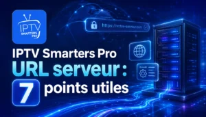 IPTV Smarters Pro URL serveur avec infrastructure réseau sécurisée
