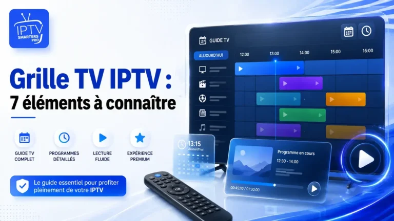 Grille TV IPTV : 7 éléments à connaître pour comprendre le guide TV