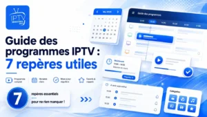 Guide des programmes IPTV : 7 repères utiles