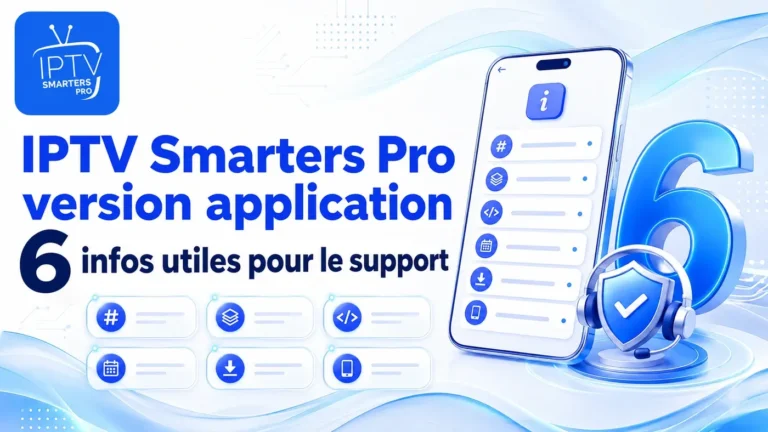 IPTV Smarters Pro version application avec 6 informations utiles pour contacter le support