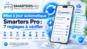 Mise à jour automatique Smarters Pro : 7 réglages à vérifier pour actualiser l'application