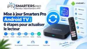 Mise à jour Smarters Pro Android TV en 6 étapes avec interface de téléchargement et installation du lecteur IPTV