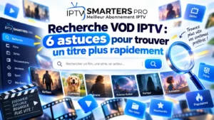 Recherche VOD IPTV : 6 astuces pour trouver un titre plus rapidement