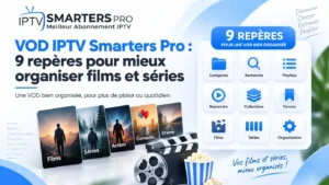 VOD IPTV Smarters Pro avec 9 repères pour mieux organiser films et séries