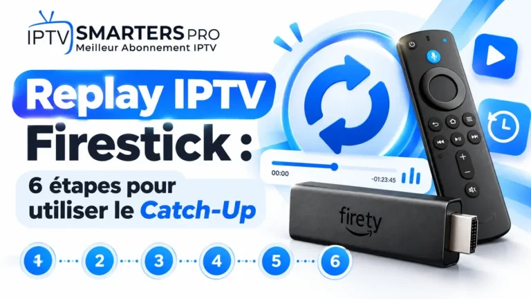 Replay IPTV Firestick : 6 étapes pour utiliser le Catch-Up